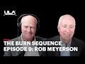 The Burn Sequence Episode 9: Rob Meyerson