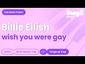 Billie Eilish - wish you were gay (Piano Karaoke)