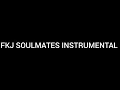 FKJ SOULMATES INSTRUMENTAL @iamthrelifesuoy 