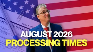 PROCESSING TIMES AUGUST 2026 IS YOUR WAITING OVER