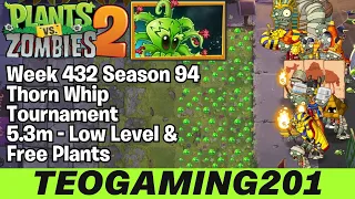 5 3M Week 432 Thorn Whip Tournament PvZ 2 Arena Season 94 LOW LEVEL