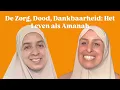 Lagu De Zorg, Dood en Dankbaarheid: Het Leven als Amanah - Omaima van maasbommel - #013