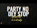 Party No Dey Stop | Adekunle Gold, Zinoleesky | Official Lyrics Video