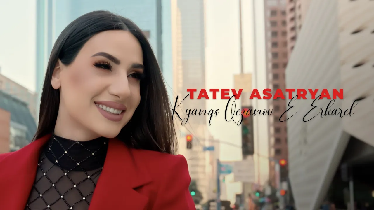Tatev Asatryan - Kyanqs Qezanov E Erkarel Tatev Asatryan - Kyanqs Qezanov E Erkarel