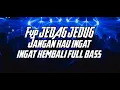 Download Lagu JEDAG JEDUG COBA KAU INGAT-INGAT KEMBALI DJ TIKTOD 2021 FULL BASS