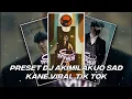 Download Lagu PRESET DJ AKIMILAKUO SAD KANE VIRAL TIK TOK ✨🤤