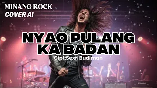 nyao pulang ka badan cover minang rock ai 