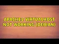 Apache2 virtualhost not working Debian 2 Solutions
