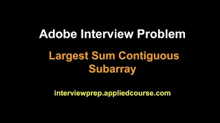 Coding Interview Problem Largest Sum Contiguous sub array Applied AI Course