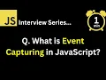 JavaScript Interview - Q What is Event Capturing in JS