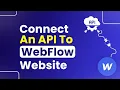 How to Connect an API to Webflow Website Step By Step