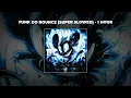 Download Lagu [1 HOUR PHONK] Ariis - FUNK DO BOUNCE (Super Slowed)