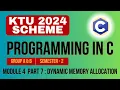 KTU BTECH 2024 Second Semester-Programming in C Group A B Module 4-Part 7-Dynamic Memory Allocation