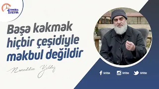 Başa kakmak hiçbir çeşidiyle makbul değildir