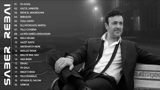 Saber Rebai Top Songs Ll اجمل اغاني صابر الرباعي 
