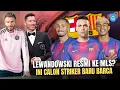 Lagu Barca rekrut Penyerang Argentina? Lewandowski Cabut, Barca bersiap angkat Juara?
