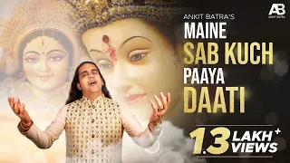 mata rani ke bhajan maine sab kuch paaya daati ankit batra navratri