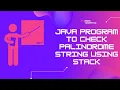 java program to check palindrome string using Stack palindrome String using java
