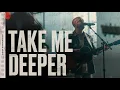Download Lagu Take Me Deeper | Crossroads Music Live