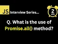JavaScript Interview - Q What is the use of Promise all method