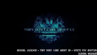 michael jackson they dont care about us white fox bootleg 