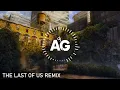 Download Lagu The Last of Us (DJ AG Remix)