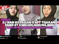 Download Lagu DJ NAN KO PAHAM X APT THAILAND X MELODY HURUNG REMIX DJ VEL BASS VIRAL TIKTOK TERBARU 2025!!!