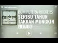 Download Lagu Bumi Putra Rockers - Seribu Tahun Takkan Mungkin [Lirik]