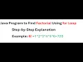 Java Program to Find Factorial Using for Loop Step-by-Step Explanation