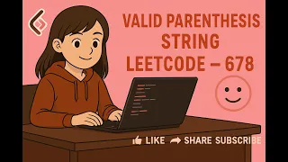 Valid Parenthesis String LeetCode - 678
