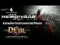 Idre Nemdiyaag Irbek Karaoke Instrumental Music The Devil Deepak Blue Challenging Star Darshan