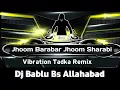 Download Lagu Jhoom Barabar Jhoom Sharabi | Sarabi Dance Remix |Qawwali Song | Zahid Nazan | Dj Bablu Bs Allahabad