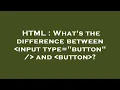HTML What s the difference between input type button and button