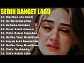 Download Lagu KUMPULAN LAGU KENANGAN PALING SEDIH BUAT MANTAN||SEDIH BANGET BIKIN NANGIS