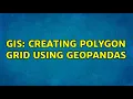 GIS Creating polygon grid using Geopandas 2 Solutions