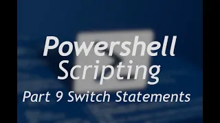 Powershell Scripting - Part 9 Switch Statements