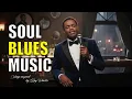 Lagu Soul Blues Music | Songs inspired by Ray Charles, Etta James and Otis Redding | Smooth \u0026 Timeless