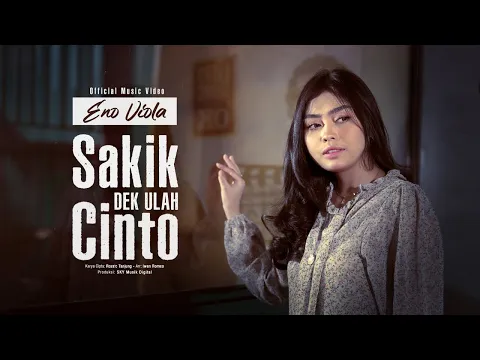 Download MP3 Eno Viola - Sakik Dek Ulah Cinto (Official Music Video)