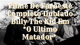 Billy The Kid Em   O Ultimo Matador   Filme Faroeste   Filme Completo Dublado   LF Station