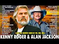 Lagu Kenny Rogers \u0026 Alan Jackson Greatest Hits Full Album 🤠🔥The Best Of Country Songs Of All Time #lady