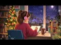 Lagu Christmas City Lofi 🌃 Lofi Study Chill Vibes ✨ Lofi Hip Hop Beats for Work \u0026 Creativity