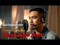 Lagu 🎶 BIARLAH BULAN BICARA - BROERY MARANTIKA || JAZZ FUSION COVER - LAGU KENANGAN