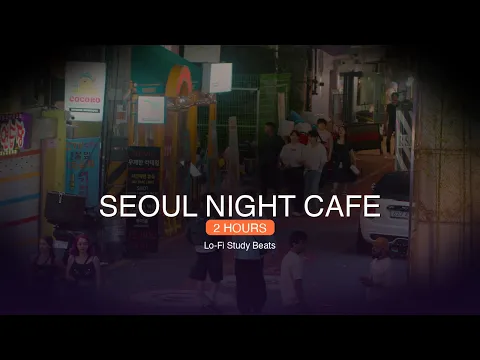 Seoul Morning Cafe - 2 Hours Lo-Fi Beats for Study