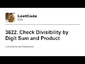 3622 Check Divisibility by Digit Sum and Product Leetcode Easy