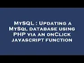 MySQL Updating a MySql database using PHP via an onClick javascript function
