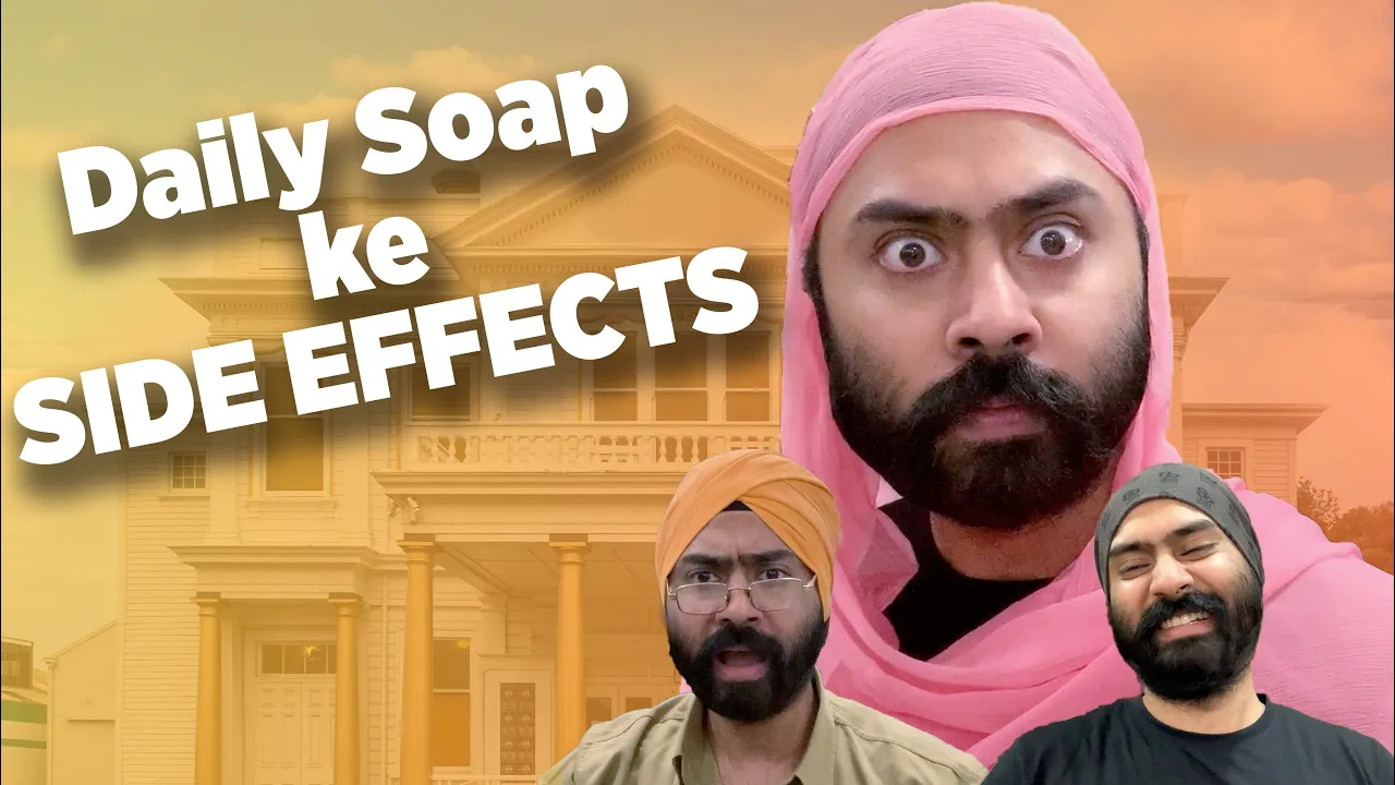 Daily Soap Side Effects | Harshdeep Ahuja ft. Bharpoor Kaur