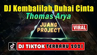 Download DJ KEMBALILAH DUHAI CINTA (THOMAS ARYA) DJ TIKTOK TERBARU 2021 FULL BASS MP3