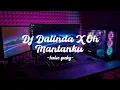 Download Lagu DJ DALINDA X OH MANTANKU