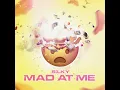 Mad At Me - Silky