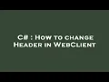 C How to change Header in WebClient